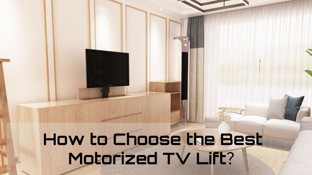 सर्वश्रेष्ठ मोटर चालित टीवी लिफ्ट कैसे चुनें? 1