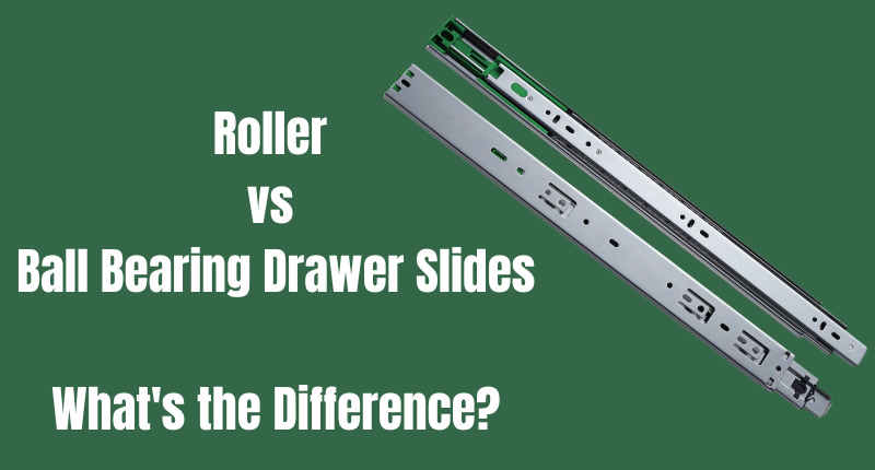 Roller Vs Ball Bearing Drawer Slides What S The Difference   1682585518771 Roller Vs Ball Bearing Drawer Slides Whats The Difference 