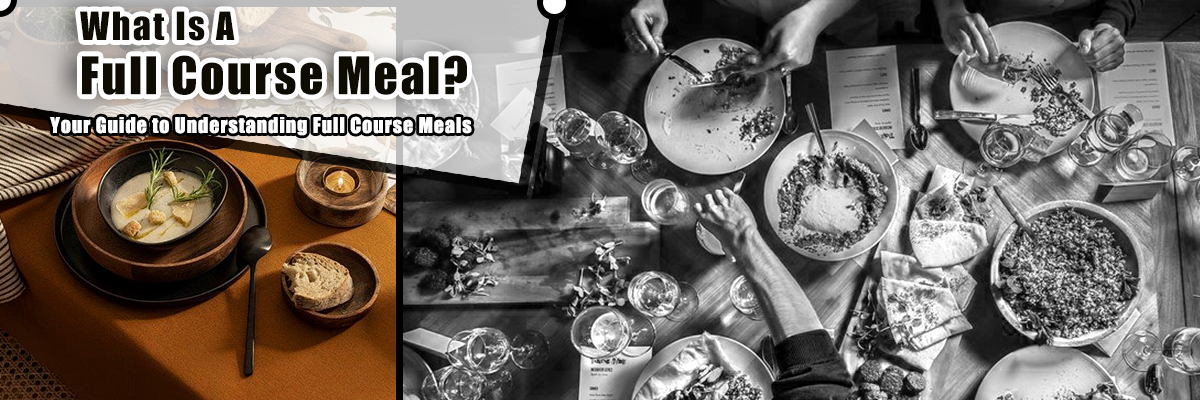 What Is A Full Course Meal? Your Guide to Understanding Full Course Meals 1