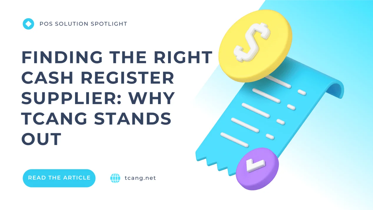Finding Register Finding the Right Cash Register Supplier: Why TCANG Stands Out