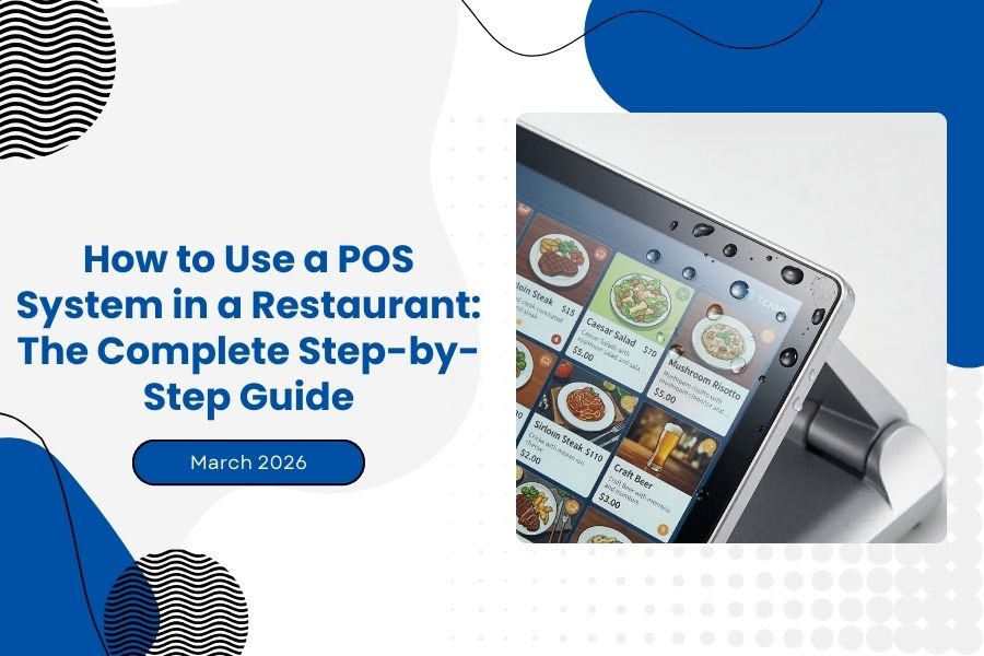How to Use a POS System in a Restaurant: Step-by-Step Guide