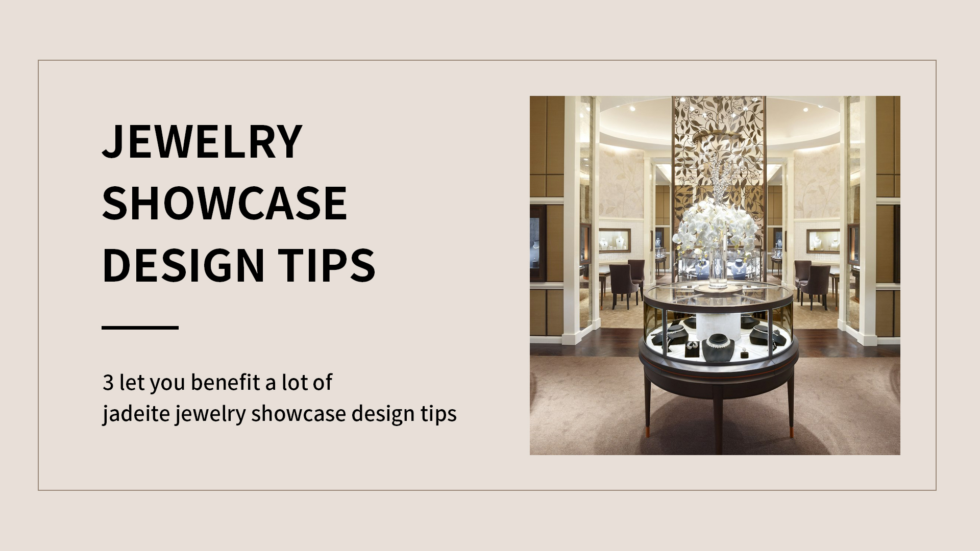 3 jadeit zərgərlik vitrininin dizaynı üçün bir çox məsləhətlərdən faydalanmağa imkan verir 1