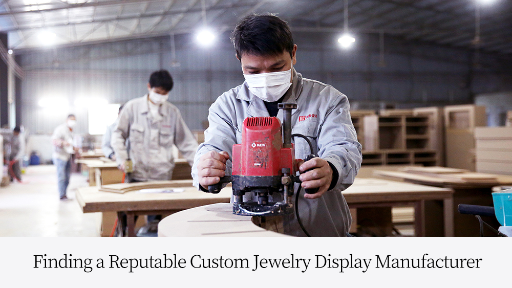 Looking for a strong jewelry showcase customization manufacturer from the following 4 aspects 1