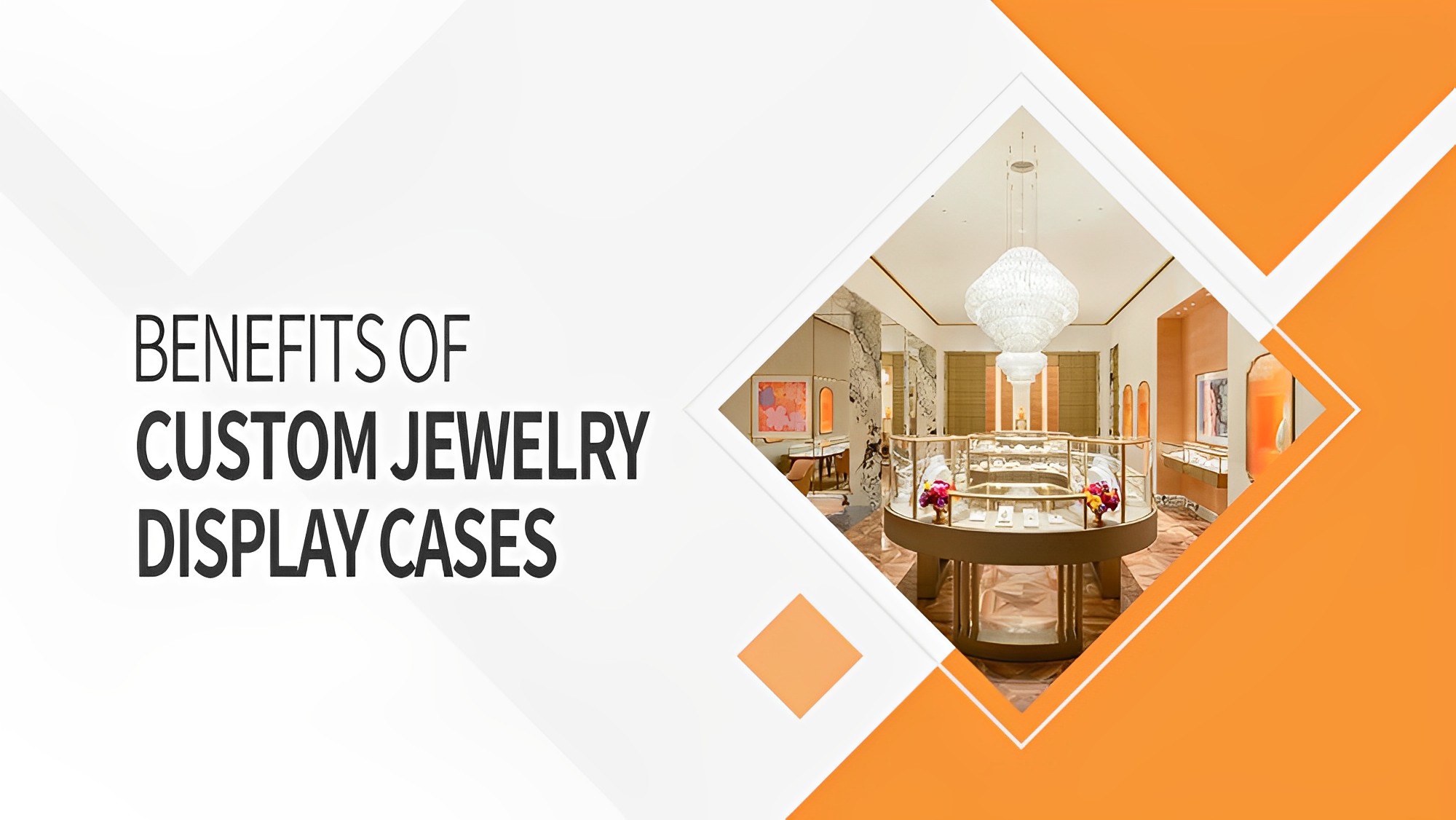 What are the benefits of custom jewelry display cabinets? 1