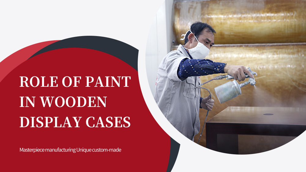 The 3 major roles of paint in the wooden showcase 1
