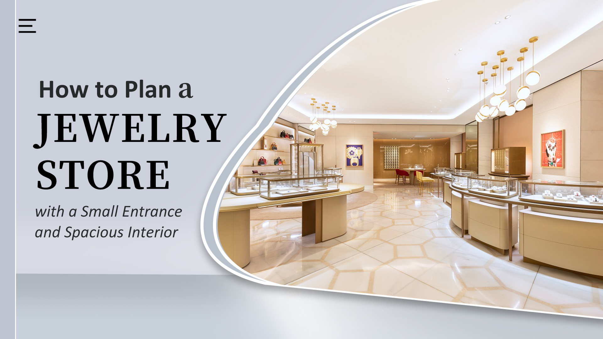 Jak naplánovat klenotnictví s malým vchodem a prostorným interiérem 1