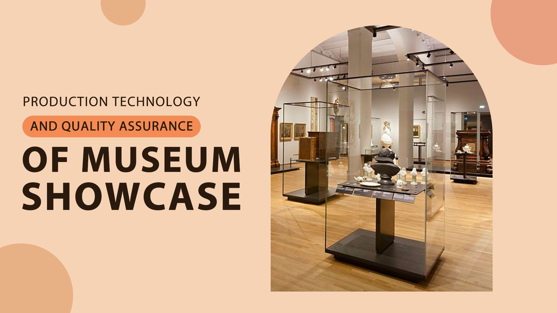 From design to production, understand the production process and quality assurance of museum showcases 1