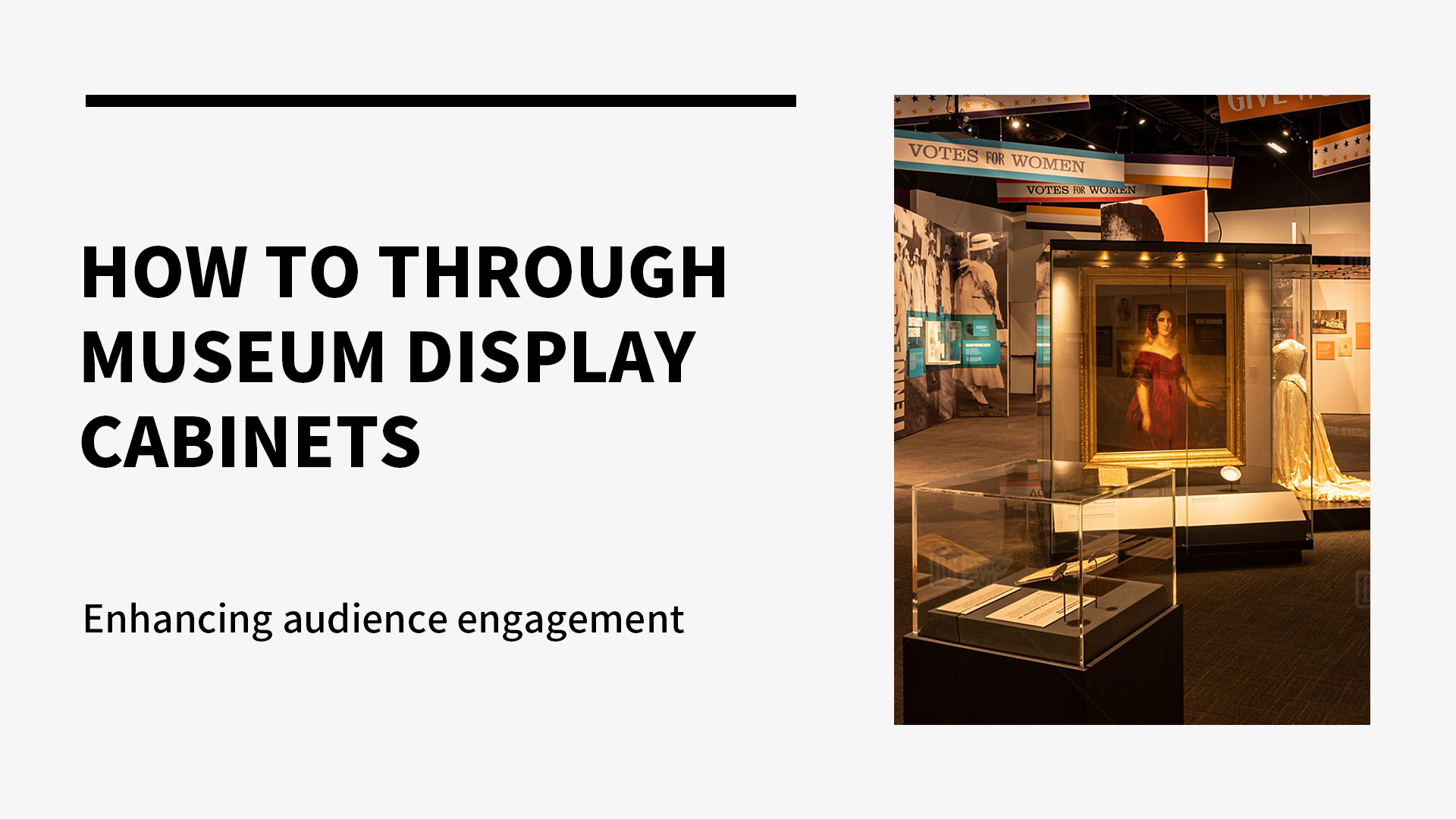 How to enhance audience participation through museum display cabinets? 1