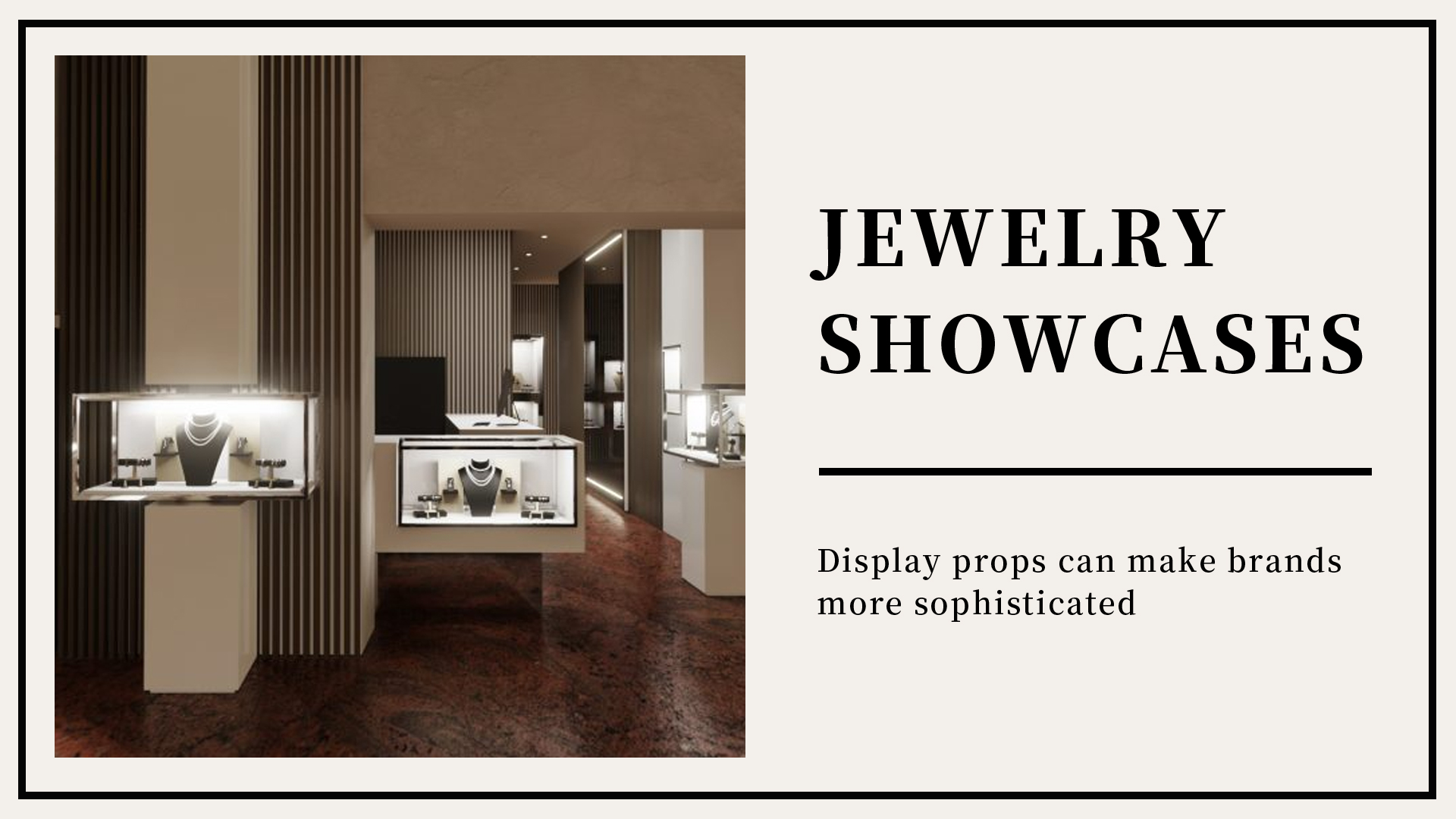 Jewelry showcases and display props can make brands more sophisticated 1