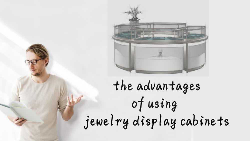 What are the advantages of using jewelry display cabinets? 1