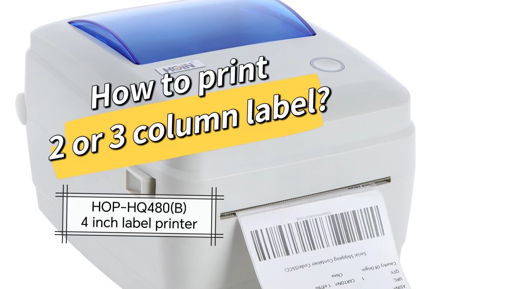 ৪ ইঞ্চি থার্মাল লেবেল প্রিন্টার HQ480B এর জন্য ২ বা ৩ কলামের লেবেল কিভাবে প্রিন্ট করবেন? পণ্য | HOIN