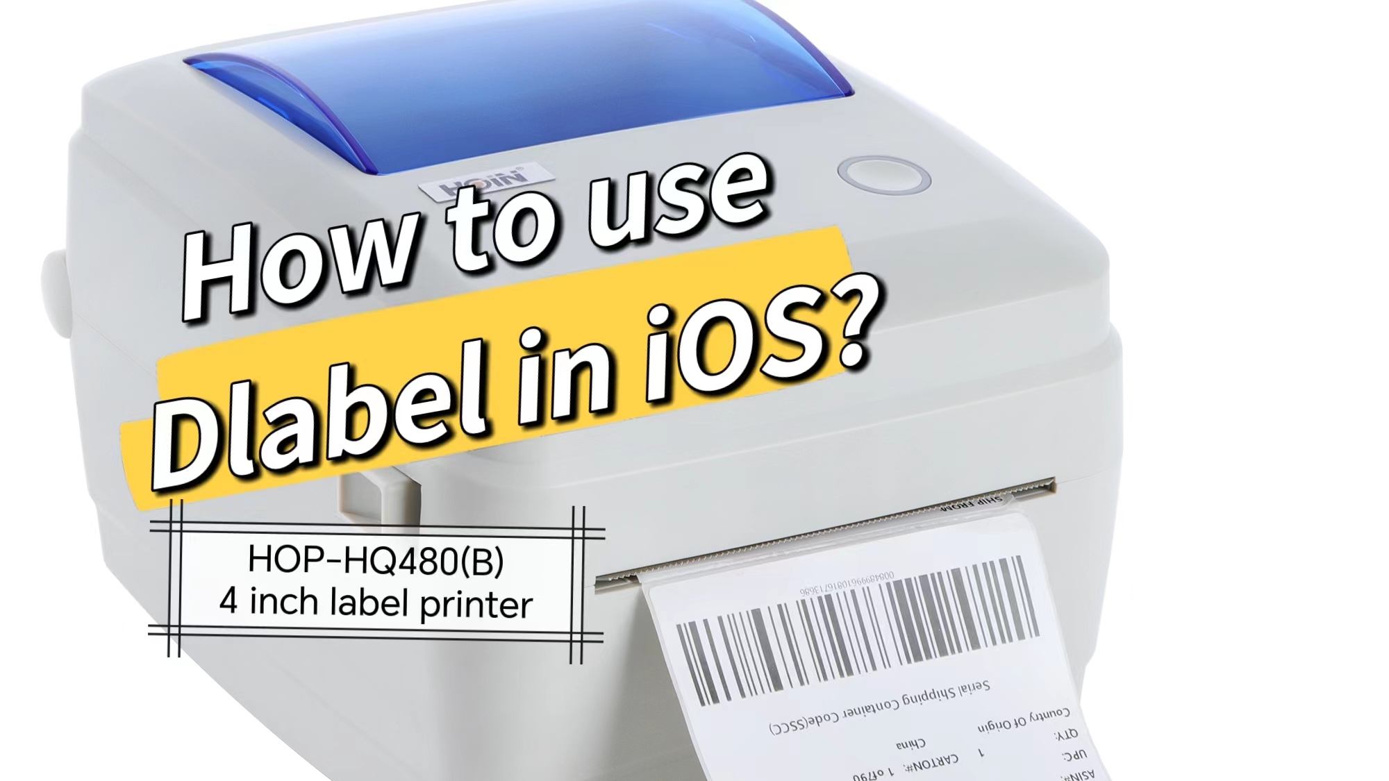 HOIN 4 ইঞ্চি থার্মাল লেবেল প্রিন্টার HOP-HQ480B এর জন্য iOS এর সাথে Dlabel কীভাবে ব্যবহার করবেন 1