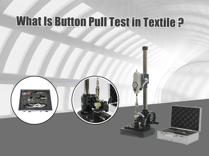 What Is a Button Pull Test? | Strength Test for Garment Buttons & Snaps