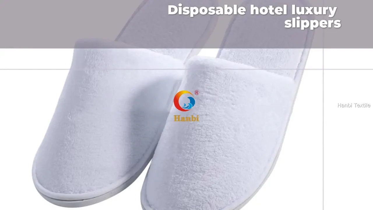 Custom hotel slippers for sale best supplier Manufacturer | Hanbi Textile 1
