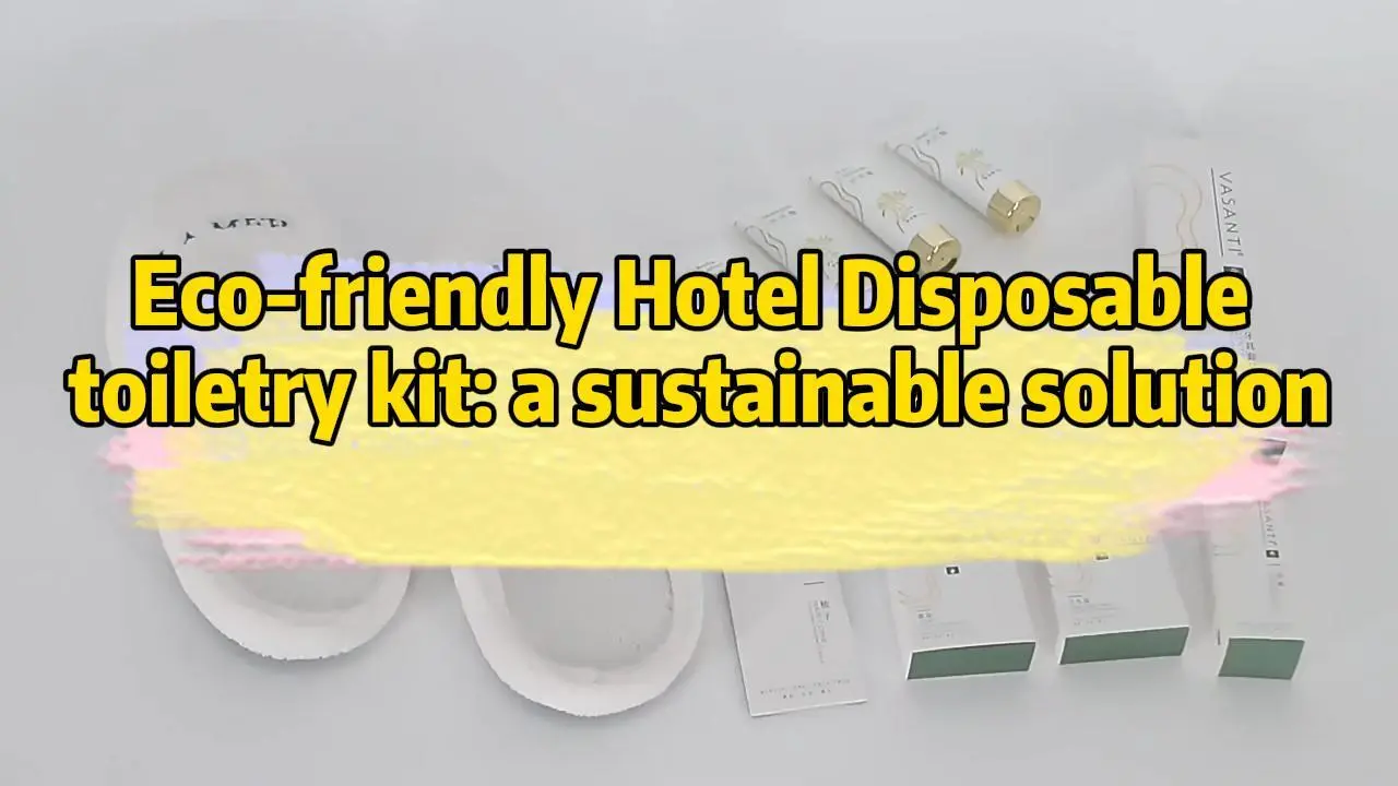 Eco-friendly Hotel Disposable toiletry kit: a sustainable solution! 1