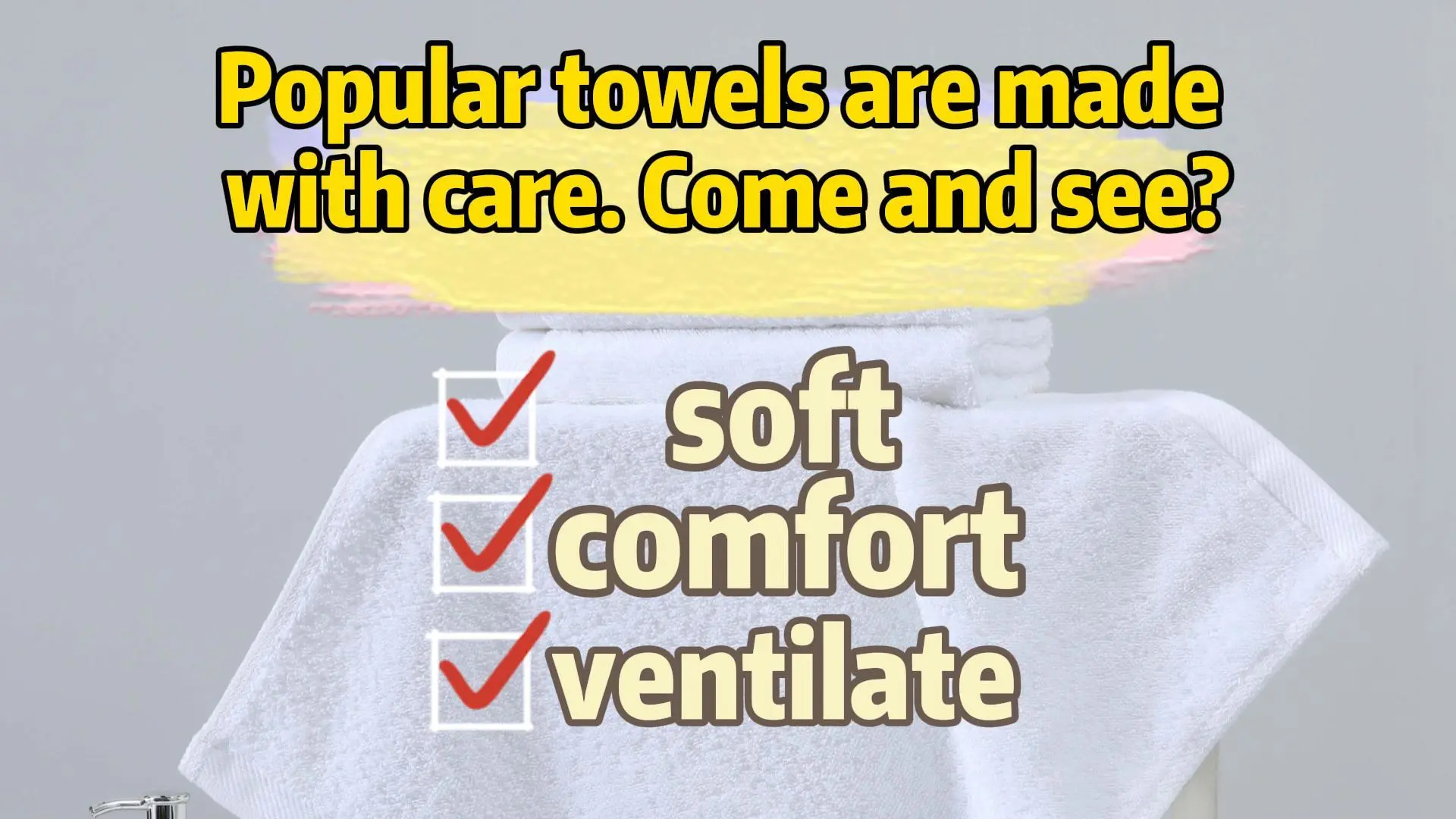 Popular towels are made with care.  Come and see? 1