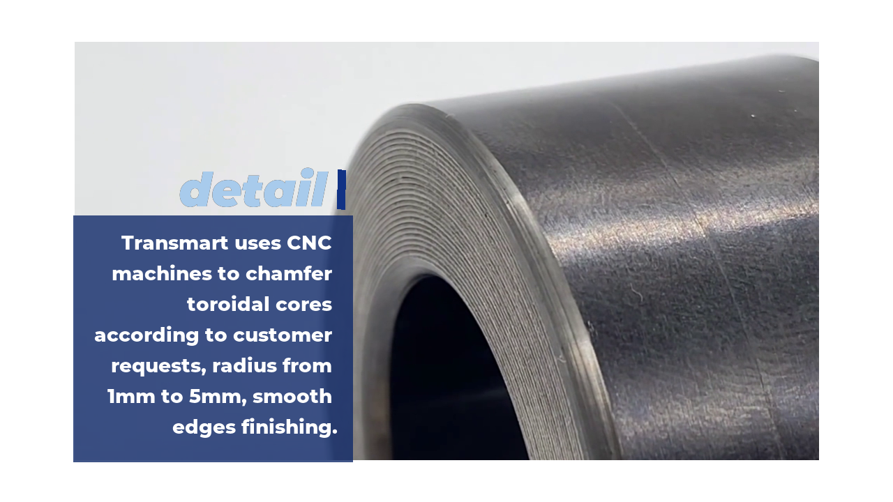 High Quality Chamfered toroidal core Wholesale - Transmart Industrial Limited 1