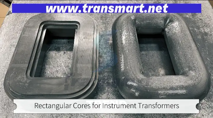 Rectangular Cores for Instrument Transformers - New and Traditonal designs Products | TRANSMART 1