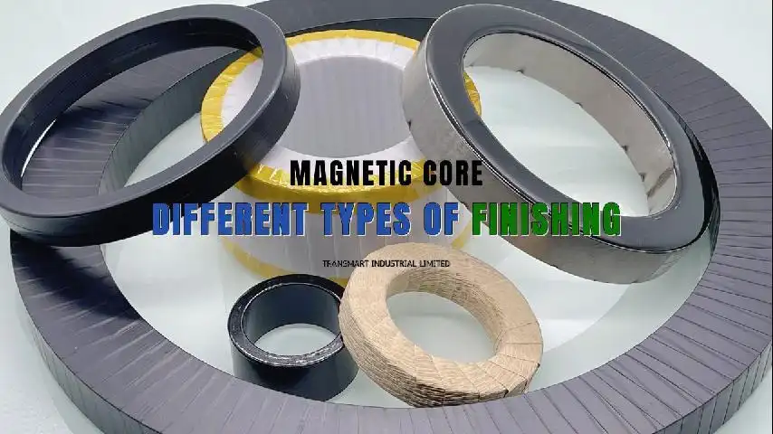 Intro to Different types of finishing for nanocrystalline core TRANSMART 1