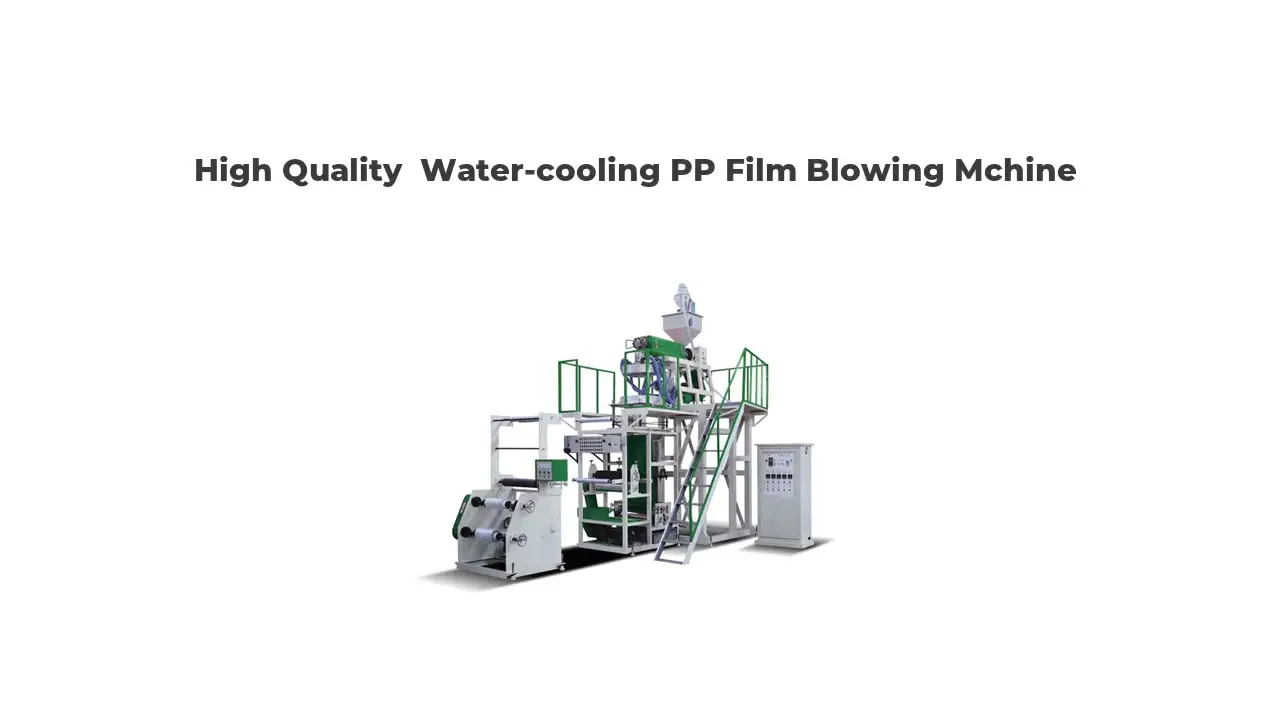 High Quality Water-Cooling Pp Film Blowing Machine Supplier &amp; Manufacturer 1