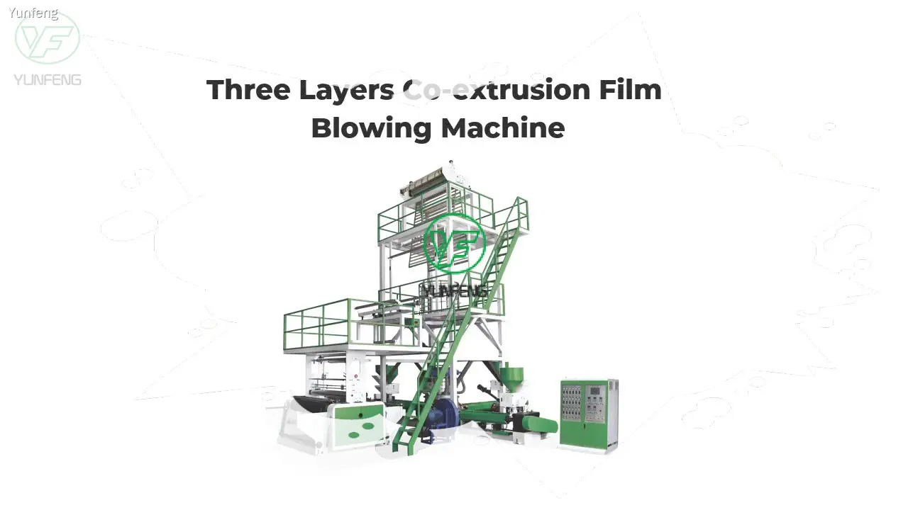 Latest 3 layer film blowing machine manufacturers | Yunfeng 1