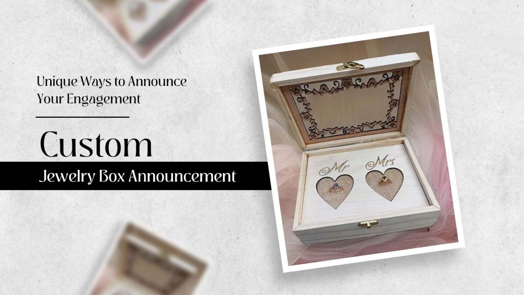 Custom Jewelry Box Ideas for Wedding and Engagement 4