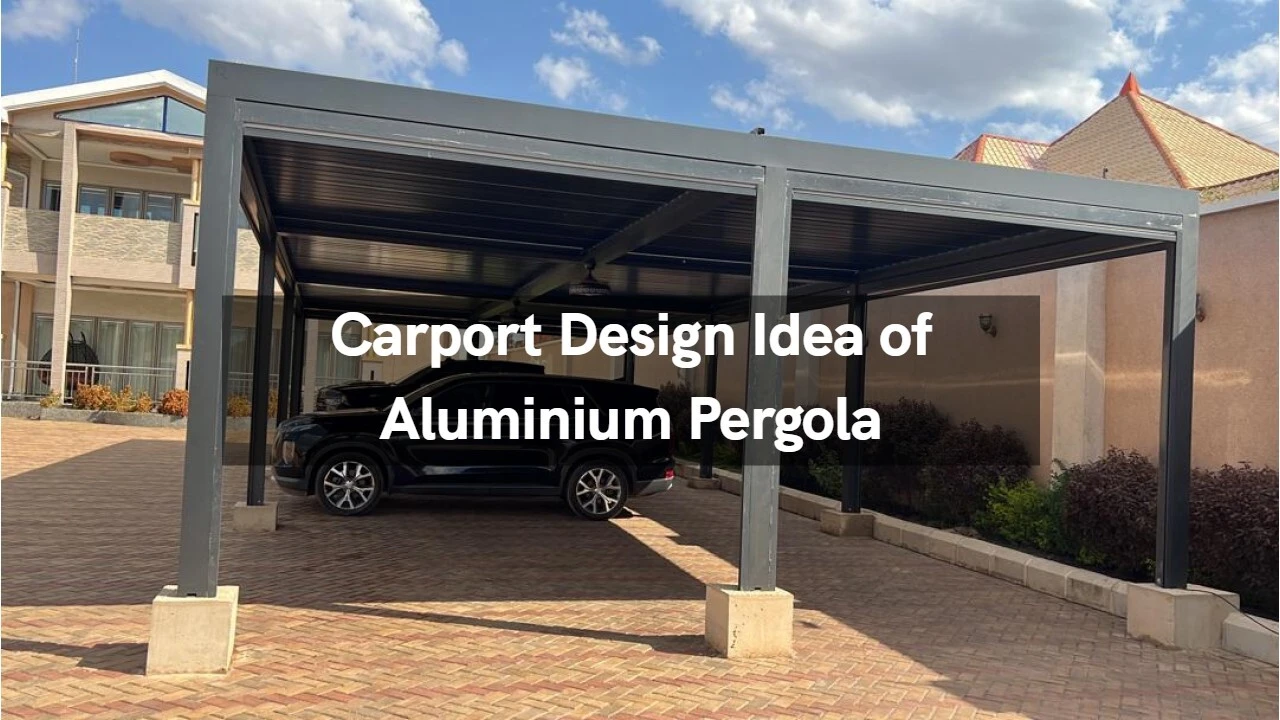 Alüminyum pergola Tedarikçisinin en iyi carport tasarım fikirleri
