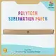 Dye Sublimation Paper Rolls Wholesale - Polytech 1