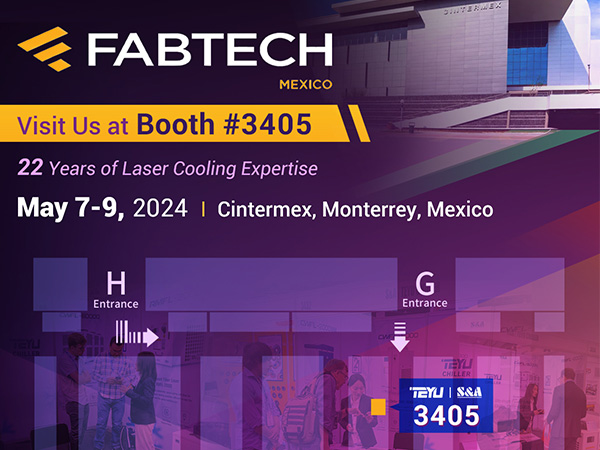 I-TEYU Chiller Manufacturer iya kuthatha inxaxheba kwiFabtech Mexico