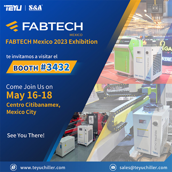 TEYU S&A 冷水机组制造商,2023 年墨西哥 FABTECH 展览会,展位号 3432